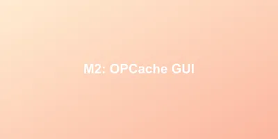M2: OPCache GUI